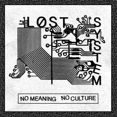 Lost System "No Meaning No Culture" 7" - Dead Tank Records