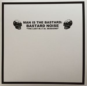 Man is the Bastard : Bastard Noise "The Lost MITB Sessions" LP - Dead Tank Records