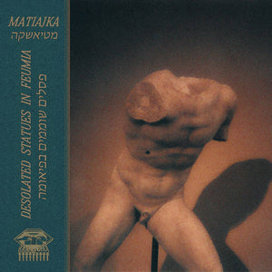 Matiajka "Desolated Statues In Feumia" LP