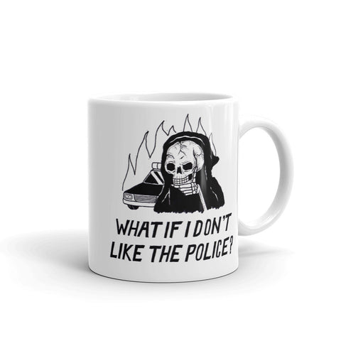 What If I Don't Like The Police? - Mug