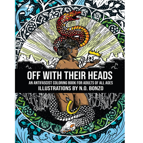 Off with Their Heads: An Antifascist Coloring Book for Adults of All Ages - Book