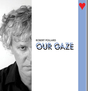 Robert Pollard "Our Gaze" LP