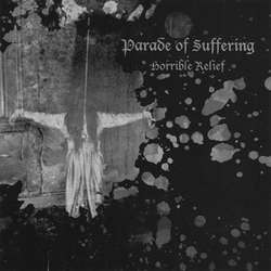 Parade of Suffering "Horrible Relief" 7"