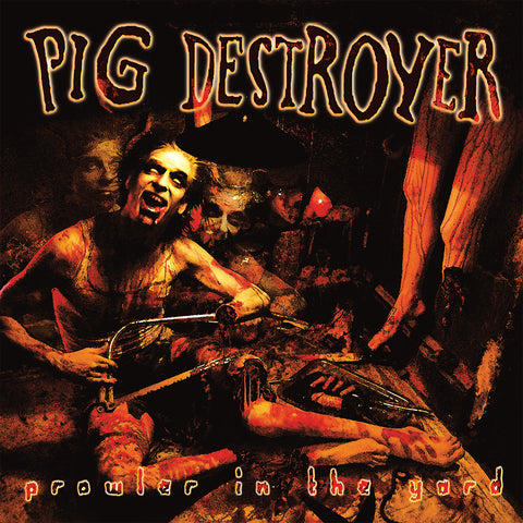 Pig Destroyer "Prowler In The Yard" LP