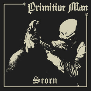 Primitive Man "Scorn" LP