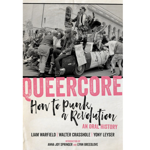 Queercore: How to Punk a Revolution: An Oral History - Book
