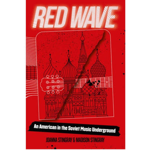 Red Wave: An American in the Soviet Music Underground - BOOK