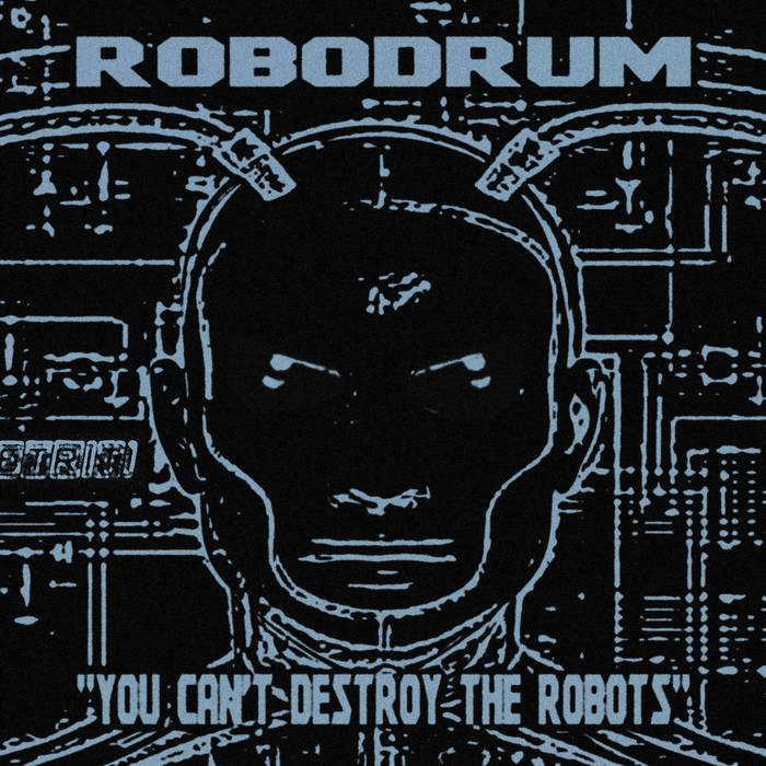 Robodrum "You Can't Destroy The Robots" LP
