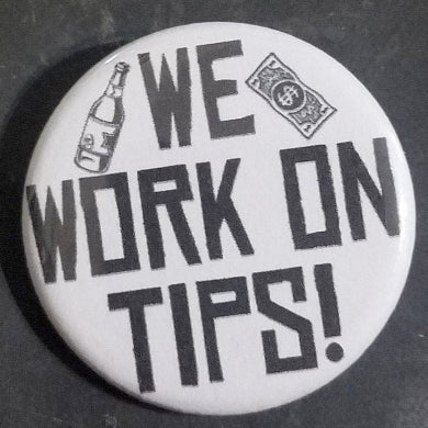 We Work on Tips - 1.25" Button