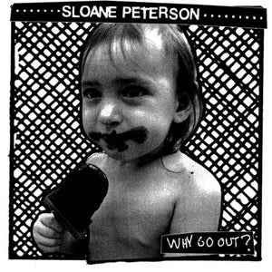 Sloane Peterson "Why Go Out?" LP - Dead Tank Records