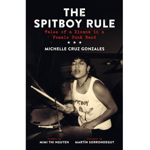 The Spitboy Rule: Tales of a Xicana in a Female Punk Band - Book