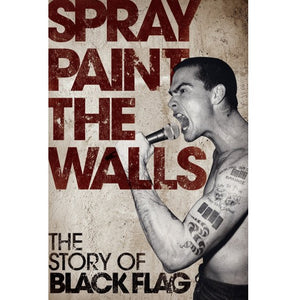 Spray Paint the Walls: The Story of Black Flag - Book