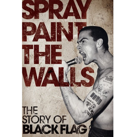 Spray Paint the Walls: The Story of Black Flag - Book