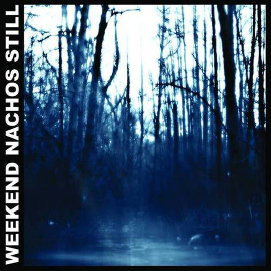 Weekend Nachos "Still" LP - Dead Tank Records