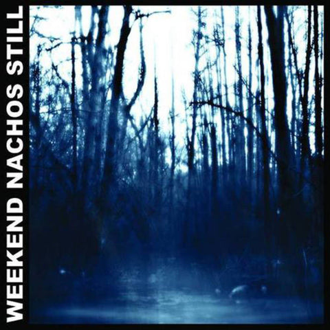 Weekend Nachos "Still" LP - Dead Tank Records