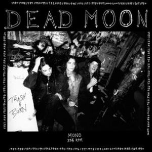 Dead Moon "Trash and Burn" LP - Dead Tank Records