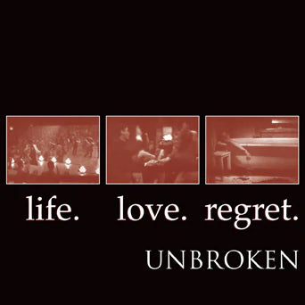 Unbroken "Life. Love. Regret." LP