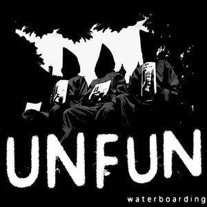 Unfun "Waterboarding" LP