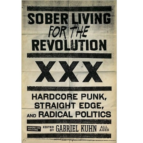Sober Living for the Revolution: Hardcore Punk, Straight Edge, and Radical Politics - Book
